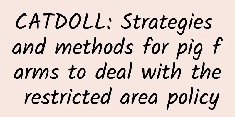 CATDOLL: Strategies and methods for pig farms to deal with the restricted area policy
