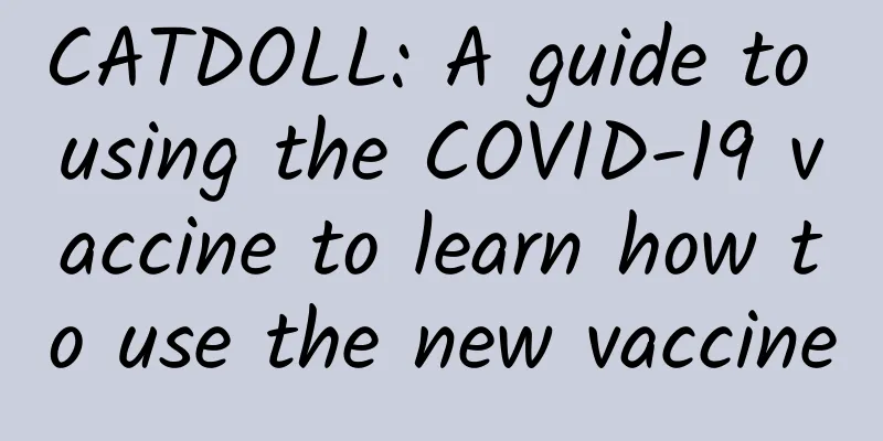 CATDOLL: A guide to using the COVID-19 vaccine to learn how to use the new vaccine
