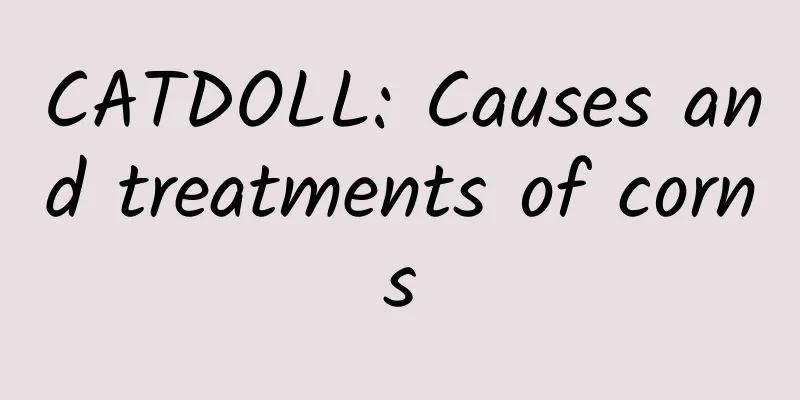 CATDOLL: Causes and treatments of corns