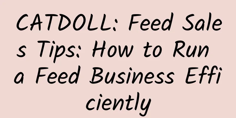 CATDOLL: Feed Sales Tips: How to Run a Feed Business Efficiently