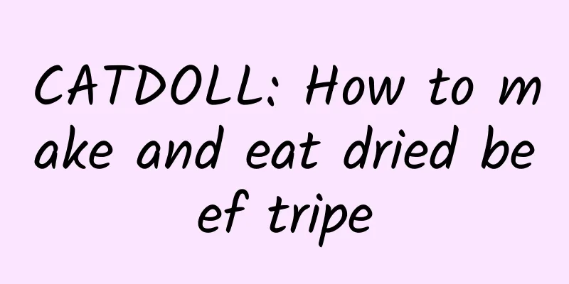 CATDOLL: How to make and eat dried beef tripe