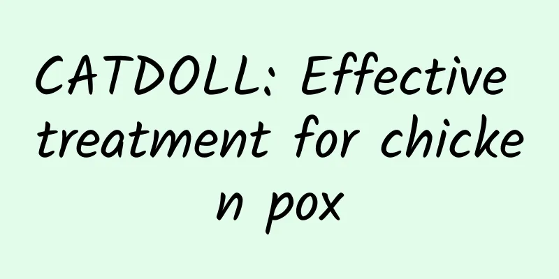 CATDOLL: Effective treatment for chicken pox