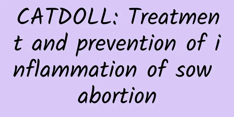 CATDOLL: Treatment and prevention of inflammation of sow abortion