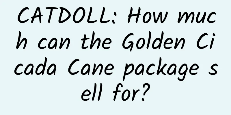 CATDOLL: How much can the Golden Cicada Cane package sell for?