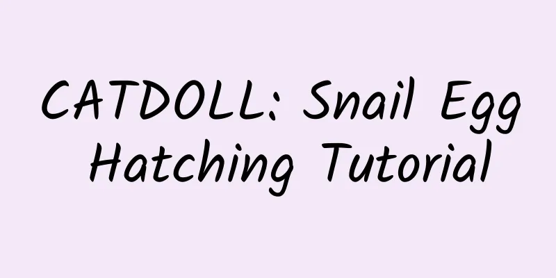 CATDOLL: Snail Egg Hatching Tutorial