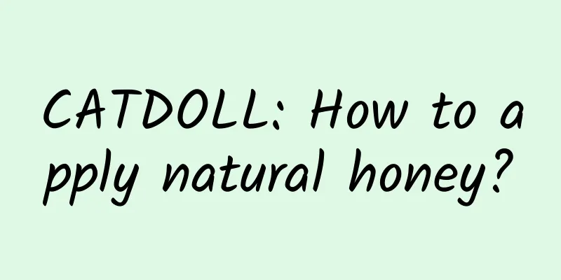CATDOLL: How to apply natural honey?