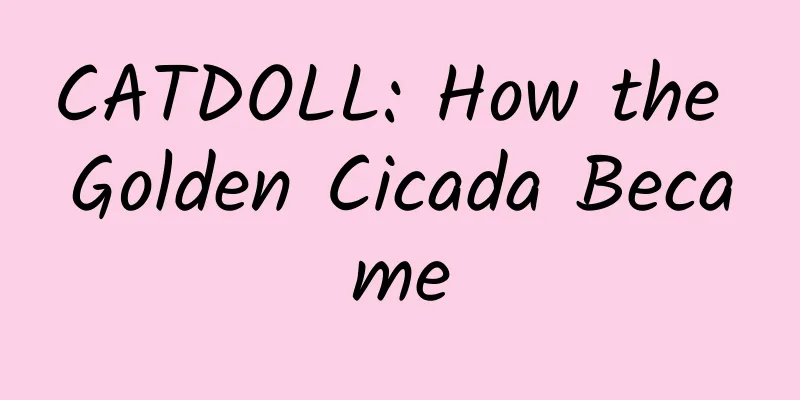 CATDOLL: How the Golden Cicada Became