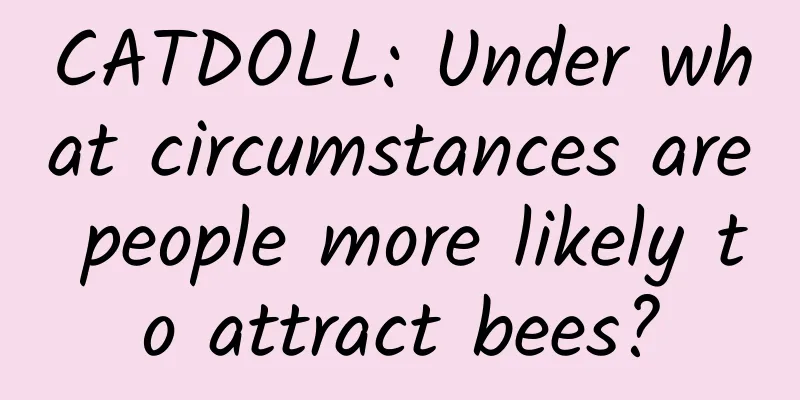 CATDOLL: Under what circumstances are people more likely to attract bees?