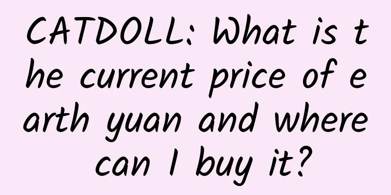 CATDOLL: What is the current price of earth yuan and where can I buy it?