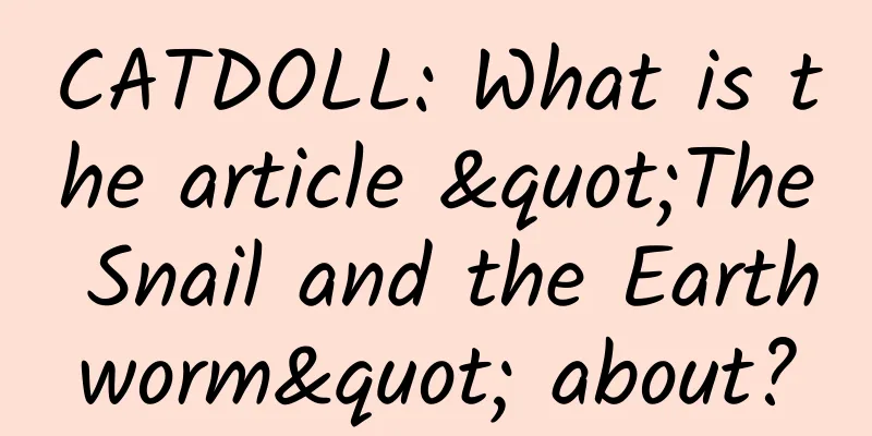 CATDOLL: What is the article "The Snail and the Earthworm" about?