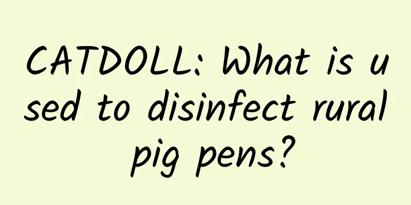 CATDOLL: What is used to disinfect rural pig pens?