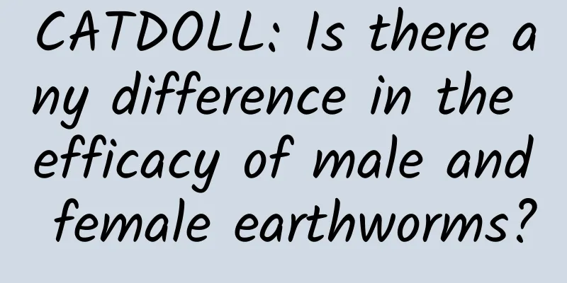 CATDOLL: Is there any difference in the efficacy of male and female earthworms?