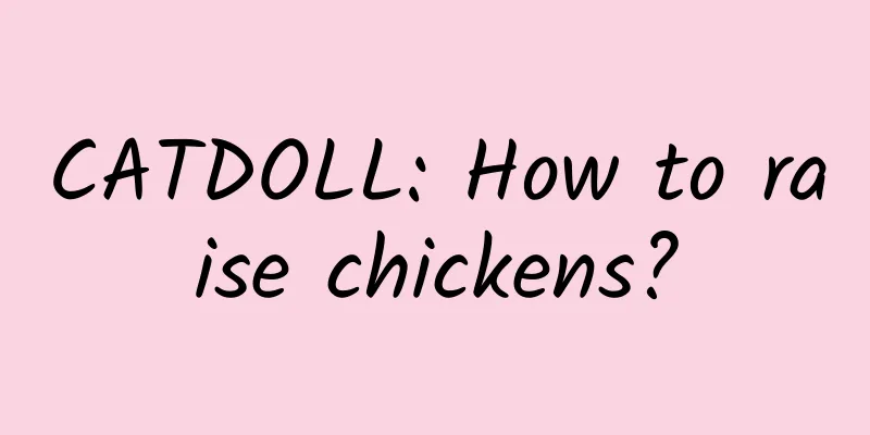 CATDOLL: How to raise chickens?