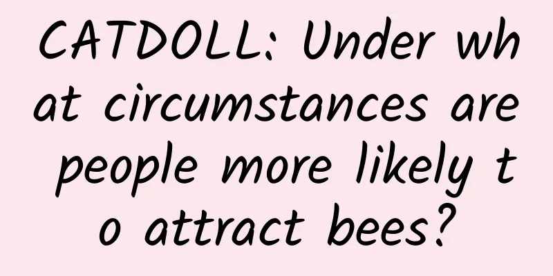 CATDOLL: Under what circumstances are people more likely to attract bees?