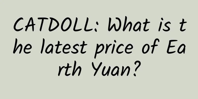 CATDOLL: What is the latest price of Earth Yuan?