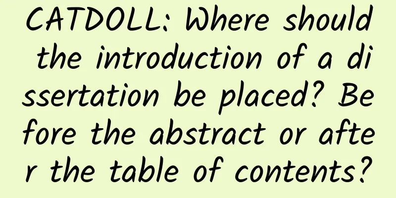 CATDOLL: Where should the introduction of a dissertation be placed? Before the abstract or after the table of contents?