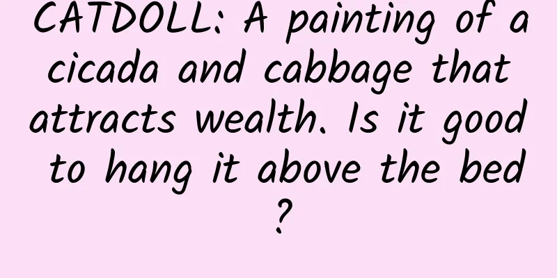 CATDOLL: A painting of a cicada and cabbage that attracts wealth. Is it good to hang it above the bed?