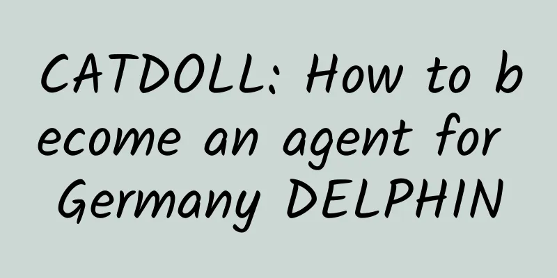 CATDOLL: How to become an agent for Germany DELPHIN