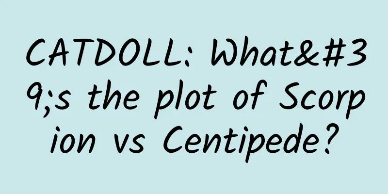 CATDOLL: What's the plot of Scorpion vs Centipede?