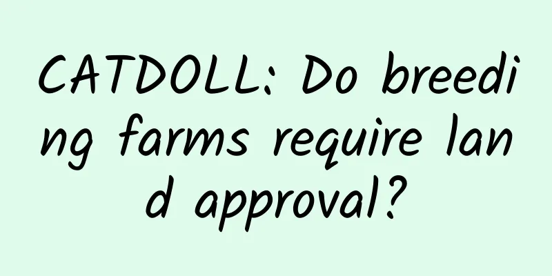 CATDOLL: Do breeding farms require land approval?