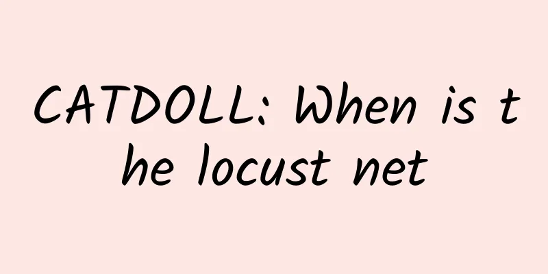 CATDOLL: When is the locust net