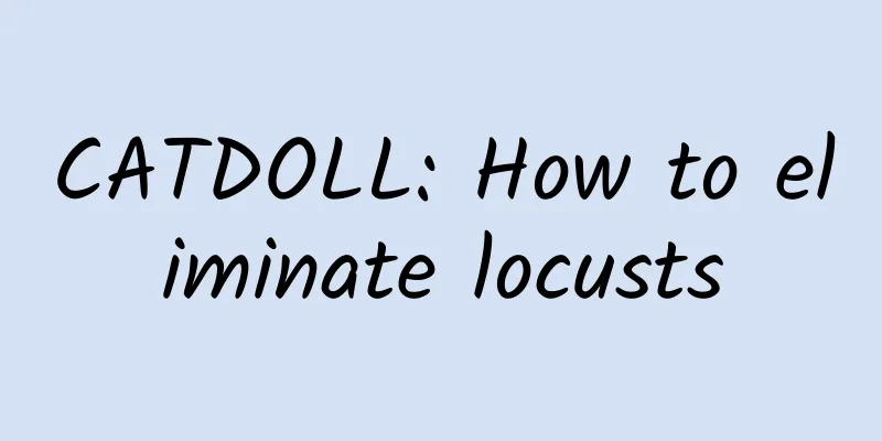 CATDOLL: How to eliminate locusts