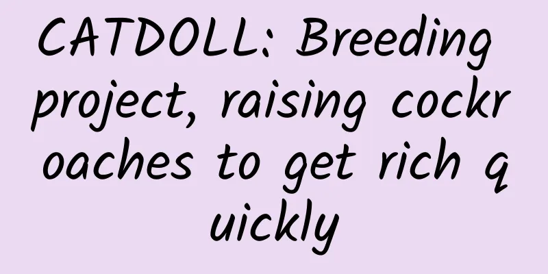 CATDOLL: Breeding project, raising cockroaches to get rich quickly