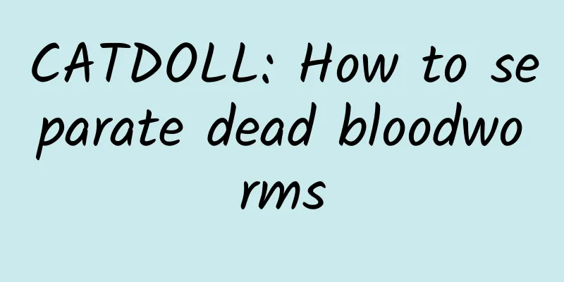 CATDOLL: How to separate dead bloodworms