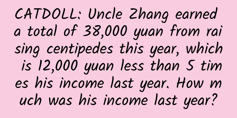 CATDOLL: Uncle Zhang earned a total of 38,000 yuan from raising centipedes this year, which is 12,000 yuan less than 5 times his income last year. How much was his income last year?