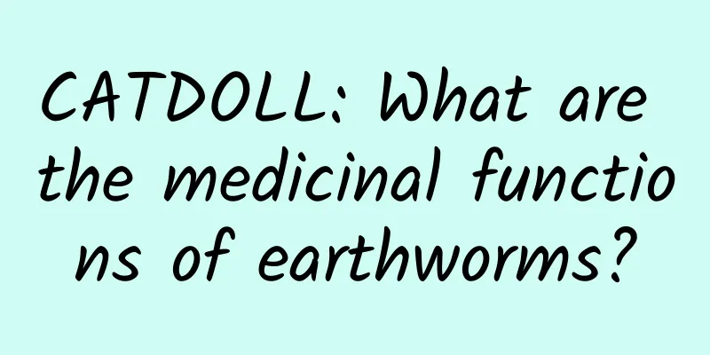 CATDOLL: What are the medicinal functions of earthworms?
