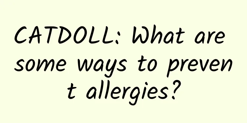 CATDOLL: What are some ways to prevent allergies?