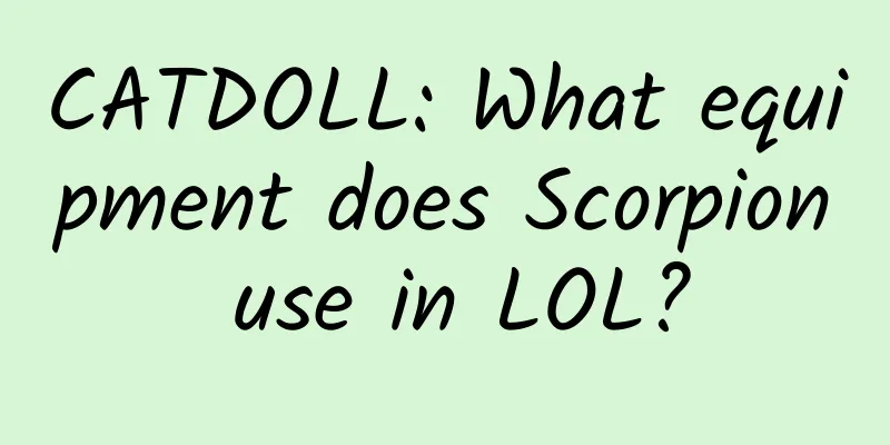 CATDOLL: What equipment does Scorpion use in LOL?