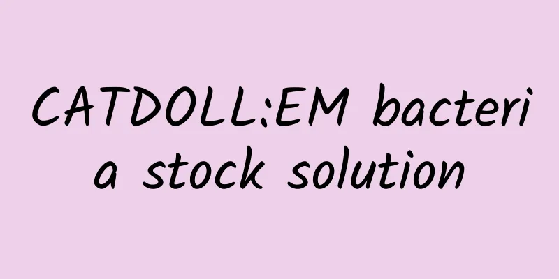 CATDOLL:EM bacteria stock solution