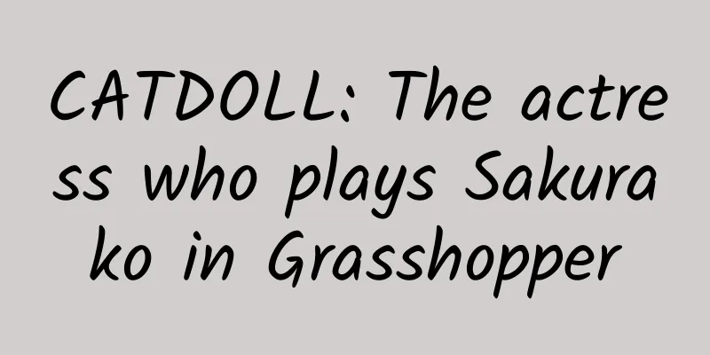 CATDOLL: The actress who plays Sakurako in Grasshopper