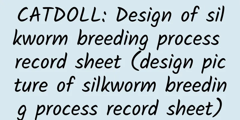 CATDOLL: Design of silkworm breeding process record sheet (design picture of silkworm breeding process record sheet)