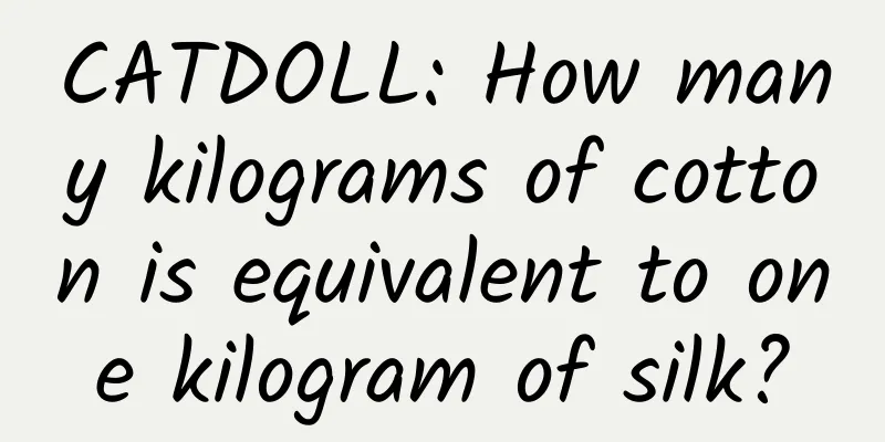 CATDOLL: How many kilograms of cotton is equivalent to one kilogram of silk?