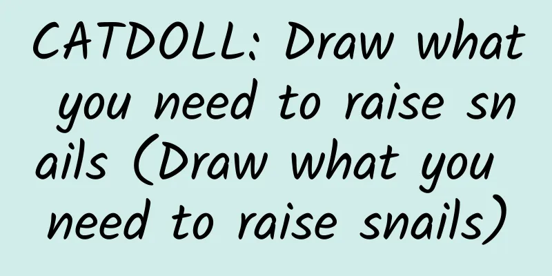CATDOLL: Draw what you need to raise snails (Draw what you need to raise snails)