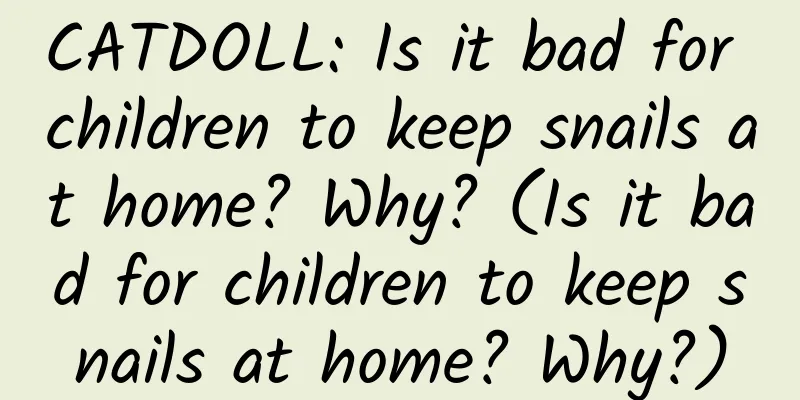 CATDOLL: Is it bad for children to keep snails at home? Why? (Is it bad for children to keep snails at home? Why?)