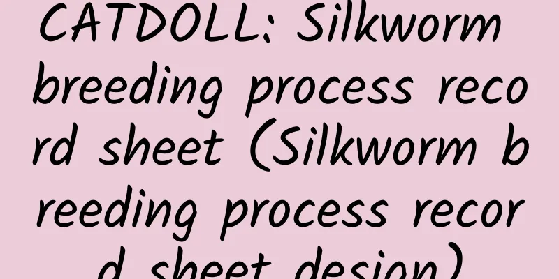 CATDOLL: Silkworm breeding process record sheet (Silkworm breeding process record sheet design)
