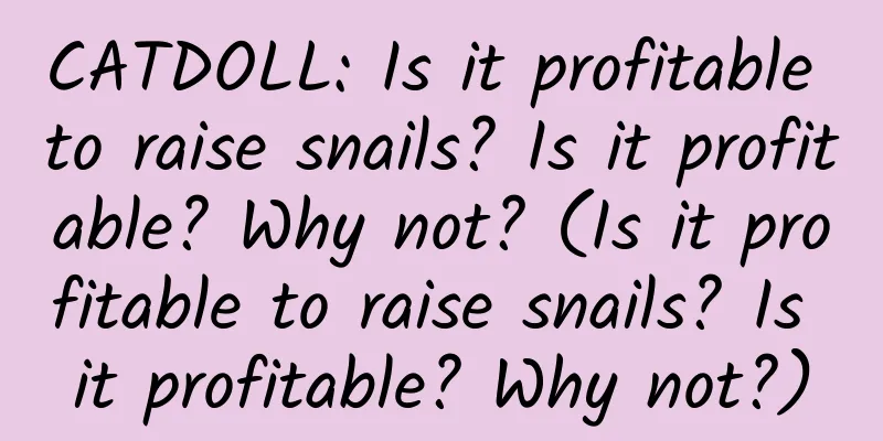 CATDOLL: Is it profitable to raise snails? Is it profitable? Why not? (Is it profitable to raise snails? Is it profitable? Why not?)