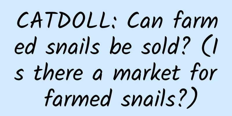 CATDOLL: Can farmed snails be sold? (Is there a market for farmed snails?)