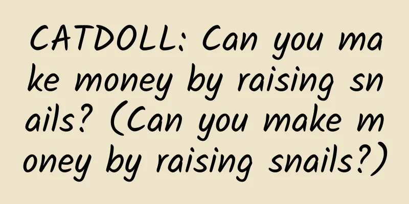 CATDOLL: Can you make money by raising snails? (Can you make money by raising snails?)