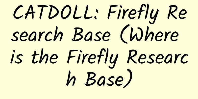CATDOLL: Firefly Research Base (Where is the Firefly Research Base)