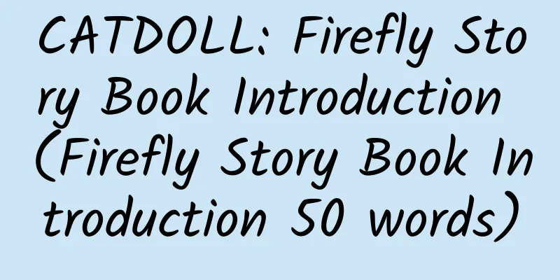 CATDOLL: Firefly Story Book Introduction (Firefly Story Book Introduction 50 words)