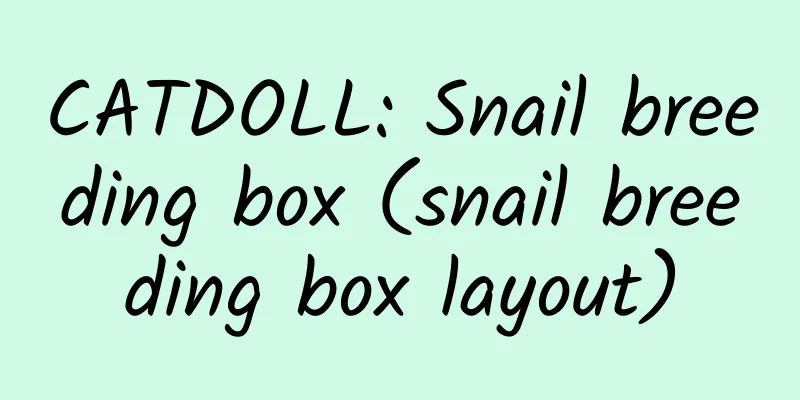 CATDOLL: Snail breeding box (snail breeding box layout)