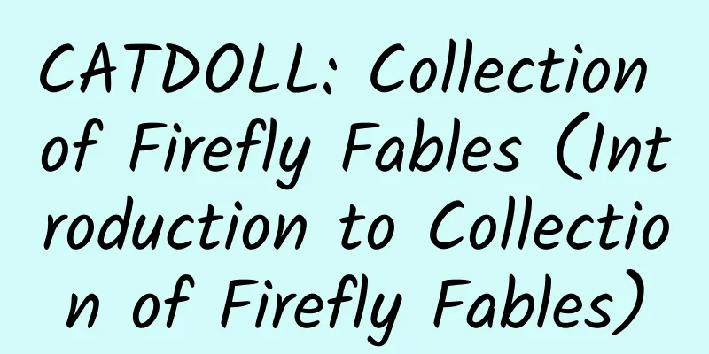 CATDOLL: Collection of Firefly Fables (Introduction to Collection of Firefly Fables)