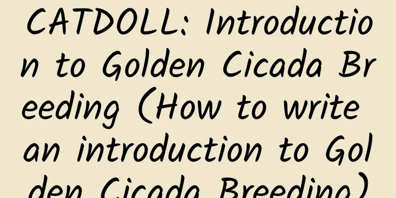 CATDOLL: Introduction to Golden Cicada Breeding (How to write an introduction to Golden Cicada Breeding)