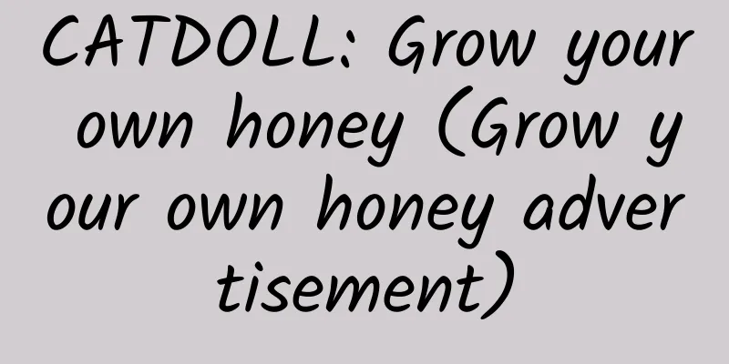 CATDOLL: Grow your own honey (Grow your own honey advertisement)