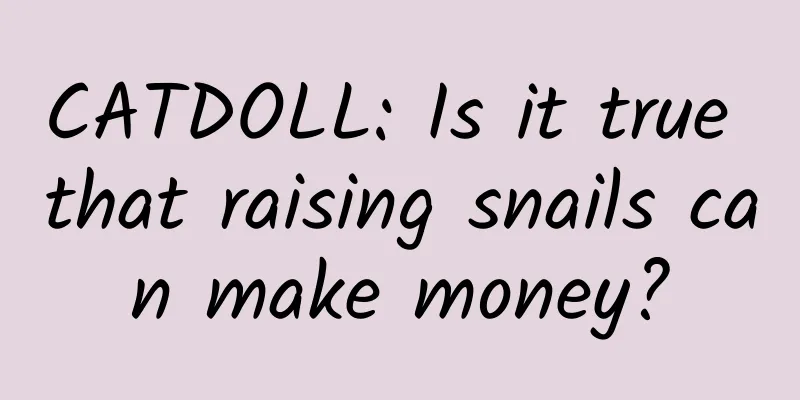 CATDOLL: Is it true that raising snails can make money?