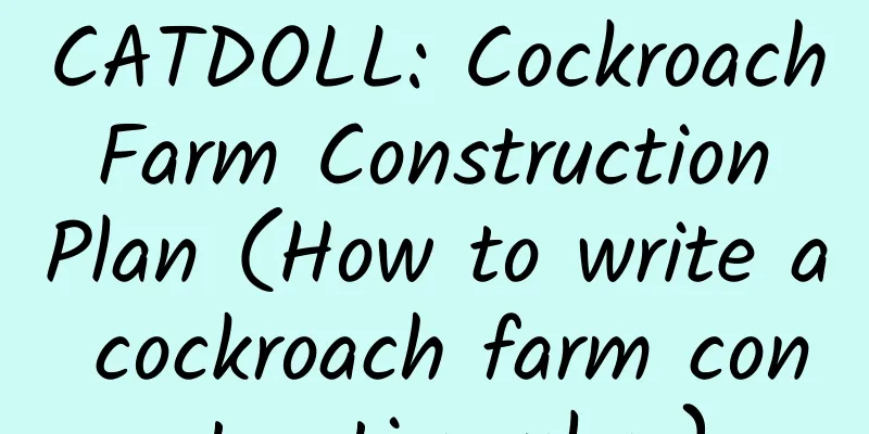 CATDOLL: Cockroach Farm Construction Plan (How to write a cockroach farm construction plan)